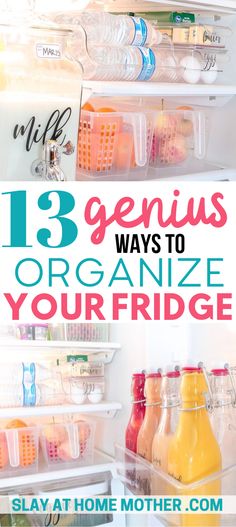 an open refrigerator with the text 13 genius ways to organize your fridge stay at home mother