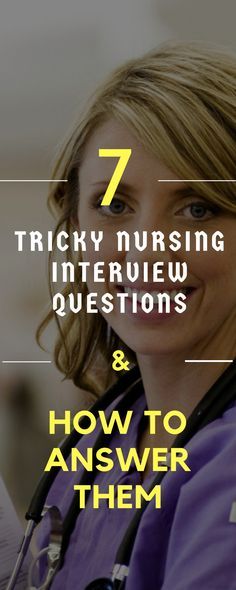 a woman with a stethoscope in her hand and the words 7 tricky nursing interview questions & how to answer them