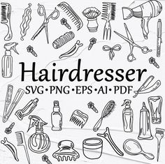 the words hairdresser svg - png - eps aip are drawn in black and white