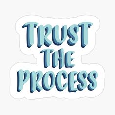 trust the process sticker with blue lettering on white backgroung background, says trust the process