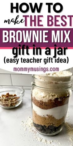 the best brownie mix gift in a jar with text overlay that reads, how to make the best brownie mix gift in a jar easy teacher gift idea