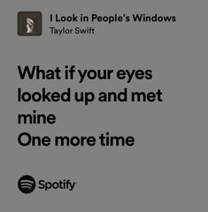 an advertisement with the words what if your eyes looked up and met mine one more time