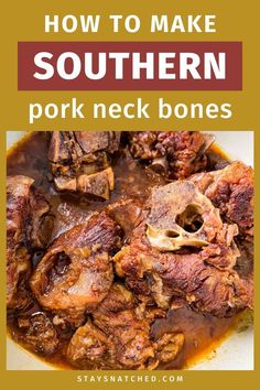 how to make southern pork neck bones with text overlay that reads, how to make southern pork neck bones