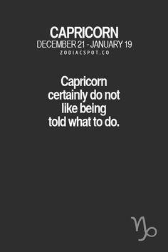 the capricorn zodiac sign is displayed on a black background with white lettering that reads capricorn certainly do not like being told what to do