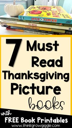 books stacked on top of each other with the title 7 must read thanksgiving picture books