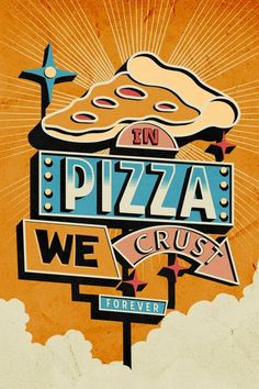 an old poster with the words pizza we crush forever written in bold font on it