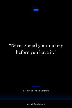 a quote from thomas jefferson about never spend your money before you have it's