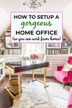 a home office with pink chairs and a chandelier in the corner, text overlay reads how to setup a gorgeous home office as you can work from home