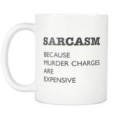 a white coffee mug with the words sarcasm in black and white on it