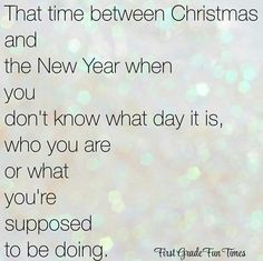 a christmas card with the words that time between christmas and the new year when you don't know what day it is, or what you are supposed to be supposed to be doing