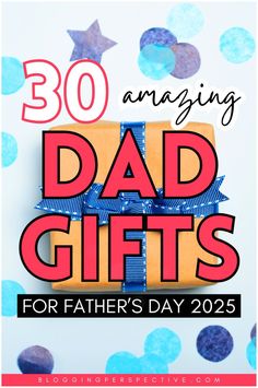 the words 30 amazing dad gifts for father's day