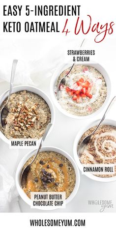 four bowls of oatmeal are shown with the words easy 5 ingredient keto oatmeal 4 ways