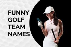 a woman holding a golf club and cell phone in her hand with the words funny golf team names on it