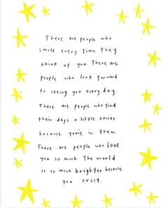 a poem written in yellow stars on white paper with the words there are people who smile every time they think of you