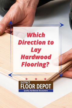 a person working on hardwood flooring with the words which direction to lay hardwood flooring?