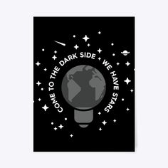 a black and white poster with the words come to the dark side we have stars