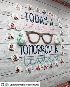 there is a sign that says today a reader tomorrow a leader with pictures on it