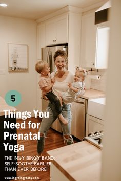 a woman and two children in a kitchen with the words 5 things you need for prenatl yoga