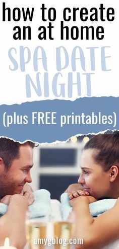 a man and woman sitting at a table with towels on their shoulders, text reads how to create an at home spa party night plus free printables