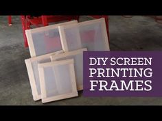 three frames sitting next to each other with the words diy screen printing frames