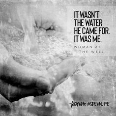 two hands holding each other with a quote above them that says, it was not the water he came for it was me