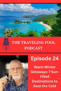 the traveling fool episode 24 warm winter getaways 7 sun filled destinations to beat the cold