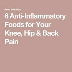 6 Anti-Inflammatory Foods for Your Knee, Hip & Back Pain Calcium Rich Foods, Stronger Teeth, Leafy Vegetables, Bones And Muscles, Bone Density