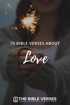 a woman holding a sparkler with the words 70 bible verses about love