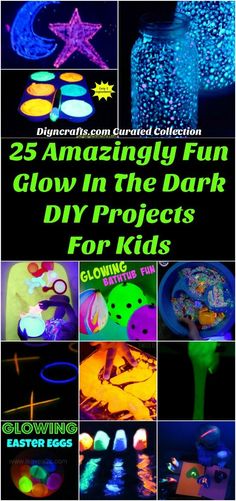 glow in the dark crafts for kids with text overlay that reads 25 amazing fun glow in the dark projects for kids