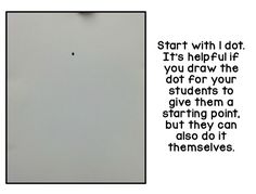 a black and white photo with the caption start with i dot it's helpful if you draw the dot for your students to give them a starting point, but they can also also also do it also