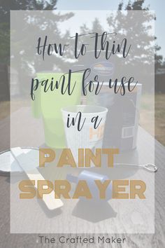 the words how to thin paint for use in a paint sprayer on a table