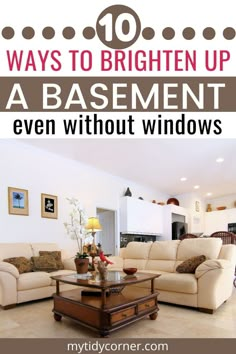 a living room filled with furniture and the words 10 ways to brighten up a basement even without windows