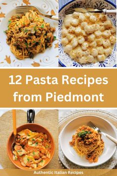 some pasta dishes are shown with the words, 12 pasta recipes from piedmontn '