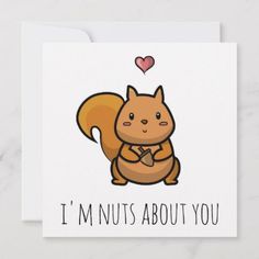 a card with an image of a squirrel holding a heart and the words i'm nuts about you