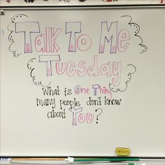 a whiteboard with writing on it that says, talk to me tuesday what is one thing many people don't know about too