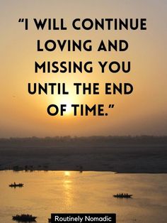 a sunset with boats floating in the water and a quote about loving and missing you until the end of time