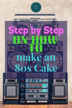 an old radio with the words step by step on how to make an 80s's cake