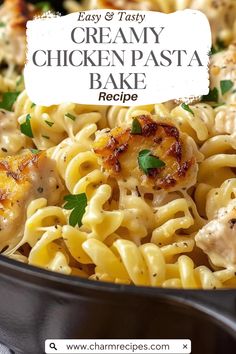 creamy chicken pasta bake recipe in a skillet with text overlay that reads easy and tasty