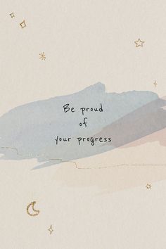 a painting with the words be proud of your progress