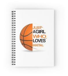 a spiral notebook with the words just a girl who loves basketball