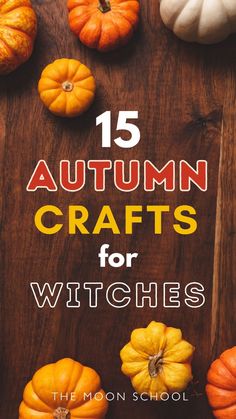 pumpkins and gourds on a wooden table with the title 15 autumn crafts for witches