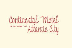 the text continental motel in the heart of atlantic city on a white background with red lettering