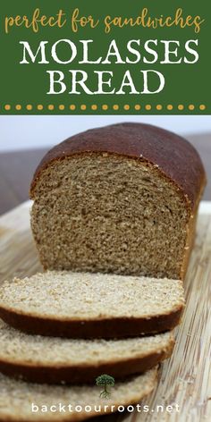 sliced loaf of bread sitting on top of a cutting board with the words perfect for sandwiching molasses bread