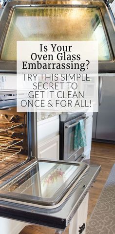 an open oven with the words is your oven glass embracing? try this simple secret to get it clean once and for all