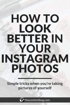 a notebook with the words how to look better in your instagram photos on it