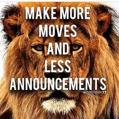 a lion with the words make more moves and less announcements on it's face