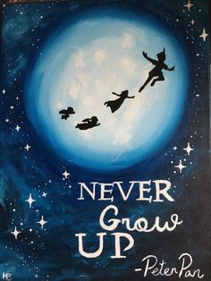 a painting with the words never grow up written in white on it and an image of tinkerbells flying through the sky