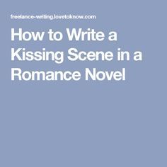 how to write a kissing scene in a romance novel