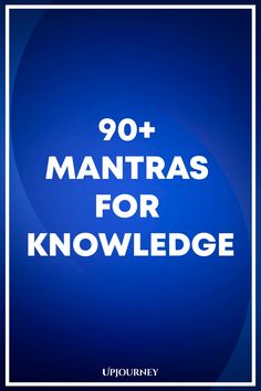 90+ Mantras for Knowledge