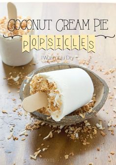 coconut cream pie popsicles are an easy dessert recipe for kids and adults alike